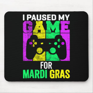 I Paused My Game For Mardi Gras Video Gamer Mens B Mouse Pad