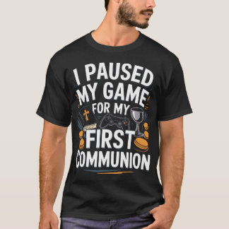 I Paused My Game For My 1St Communion Video Game T-Shirt