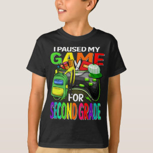 I Paused My Game For Second Grade Gaming  T-Shirt