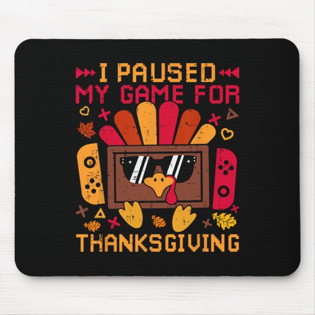 I Paused My Game For Thanksgiving Game Controller  Mouse Pad (Front)