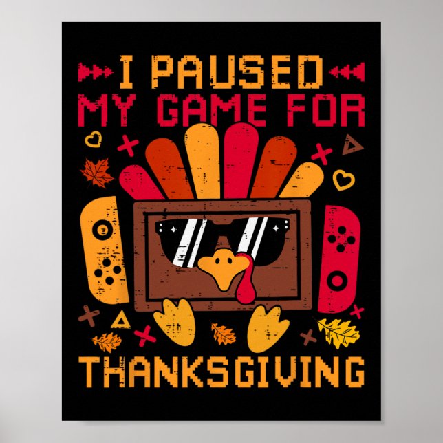 I Paused My Game For Thanksgiving Game Controller  Poster (Front)