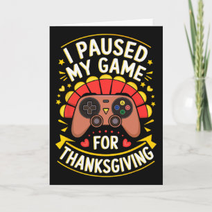 I Paused My Game For Thanksgiving Shirt Adult Kids Card