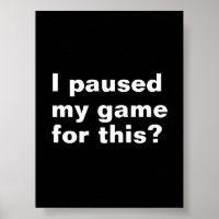 I paused my game for this ? funny gaming gamer.