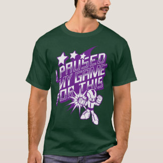I Paused My Game For This Video Gaming T-Shirt