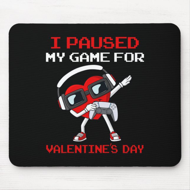 I Paused My Game For Valentines Day Heart Boys Gir Mouse Pad (Front)