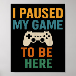 I Paused My Game Funny Gamer Dad Joystick Humour C Poster