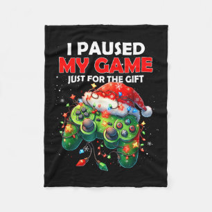 I Paused My Game Just For The Christmas Video Game Fleece Blanket