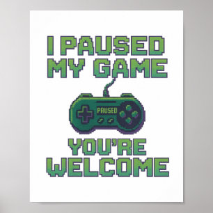 I Paused My Game – Retro Pixel Gamer Shirt  Poster