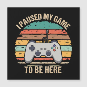I Paused My Game To Be Here