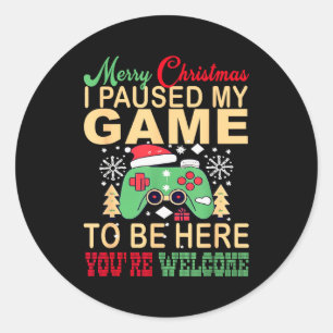 I Paused My Game To Be Here Christmas  Classic Round Sticker