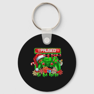 I Paused My Game To Be Here Christmas Video Game C Keychain