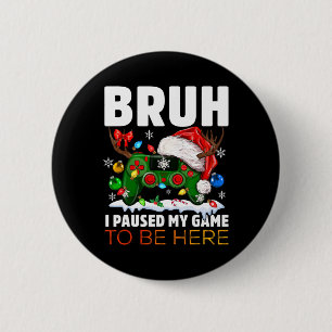 I Paused My Game To Be Here For Christmas Boys San 2 Inch Round Button