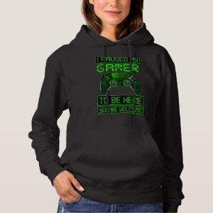 I Paused My Game To Be Here For Gamers Hoodie
