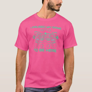 I Paused My Game to Be Here friend T-Shirt