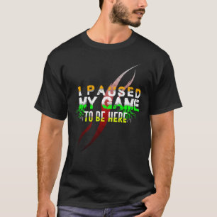 I Paused My Game To Be Here Funny Christmas Gift T-Shirt