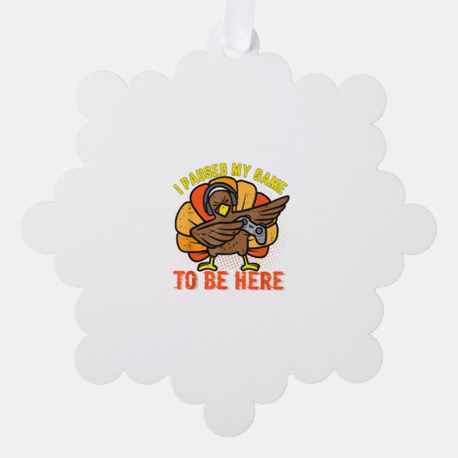 I Paused My Game To Be Here Funny Gamer Turkey Tha Ornament Card (Front)