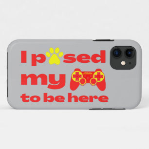 I PAUSED MY GAME TO BE HERE funny gaming           iPhone 11 Case