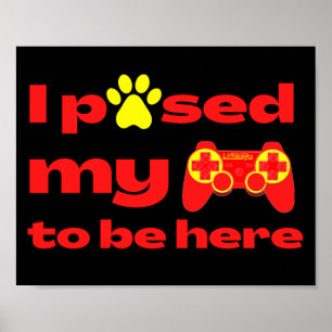I PAUSED MY GAME TO BE HERE funny gaming           Poster