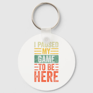 I Paused My Game To Be Here, Funny Retro Vintage V Keychain