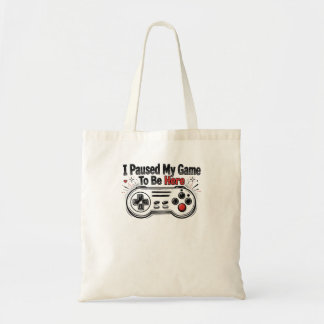I Paused My Game To Be Here Funny Video Game Contr Tote Bag