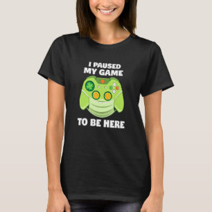 I Paused My Game To Be Here Gamer Boys St Patricks T-Shirt