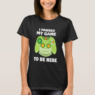 I Paused My Game To Be Here Gamer Boys St Patricks T-Shirt