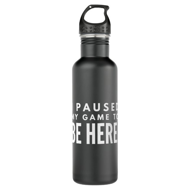 I Paused My Game To Be Here Gaming 710 Ml Water Bottle (Front)
