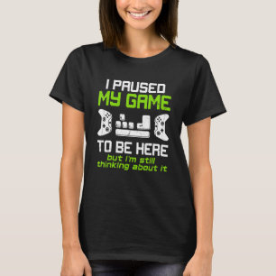 I Paused My Game To Be Here Mens Boys  Gamer Video T-Shirt