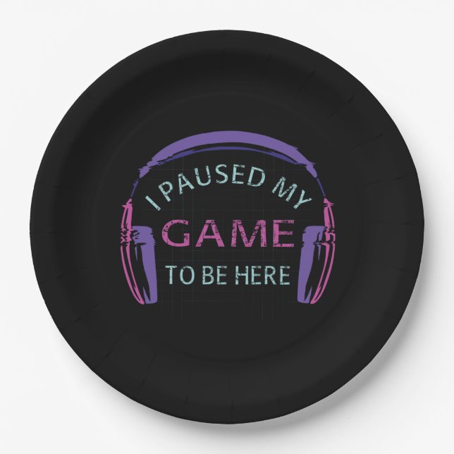 I Paused My Game to Be Here Paper Plate (Front)