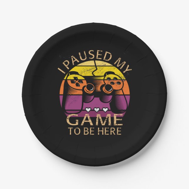 I Paused My Game to Be Here Paper Plate (Front)