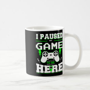 I Paused My Game To Be Here Shirt For Kids Coffee Mug