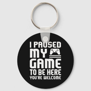 I Paused My Game To Be Here Shirt Funny Video Game Keychain