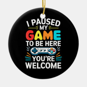 I Paused My Game To Be Here Shirt Men Women Kids V Ceramic Ornament