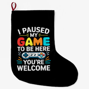 I Paused My Game To Be Here Shirt Men Women Kids V Large Christmas Stocking