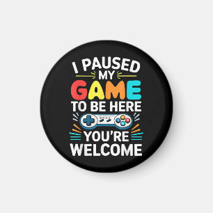 I Paused My Game To Be Here Shirt Men Women Kids V Magnet