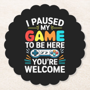 I Paused My Game To Be Here Shirt Men Women Kids V Paper Coaster