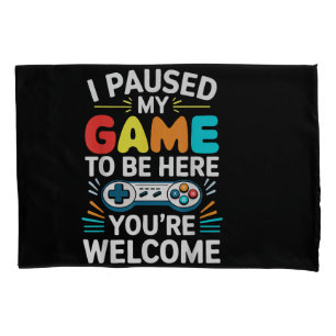 I Paused My Game To Be Here Shirt Men Women Kids V Pillowcase