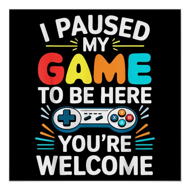 I Paused My Game To Be Here Shirt Men Women Kids V Poster (Front)