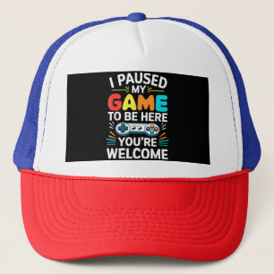 I Paused My Game To Be Here Shirt Men Women Kids V Trucker Hat