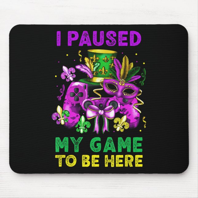 I Paused My Game To Be Here Video Game Beads Mardi Mouse Pad (Front)
