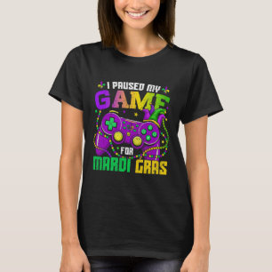 I Paused My Game To Be Here Video Game Beads Mardi T-Shirt