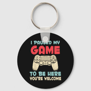 I Paused My Game To Be Here Video Games Gamer Boys Keychain