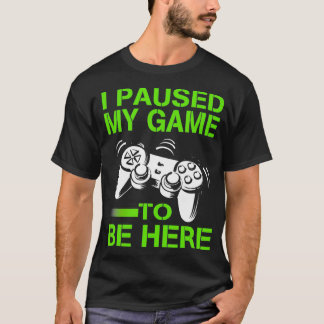 I Paused My Game To Be Here Vintage Gamer Boys Me T-Shirt