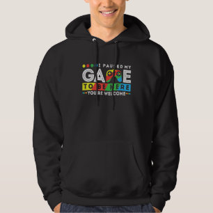 I Paused My Game To Be Here Youre Retro Video Game Hoodie