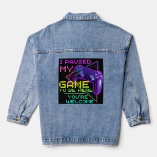 I PAUSED MY GAME TO BE HERE YOU'RE WELCOME  DENIM JACKET