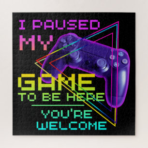 I PAUSED MY GAME TO BE HERE YOU'RE WELCOME JIGSAW PUZZLE