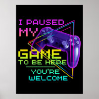 I PAUSED MY GAME TO BE HERE YOU'RE WELCOME