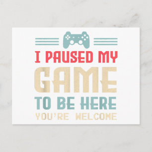 I Paused My Game To Be Here You're Welcome Retro G Holiday Postcard