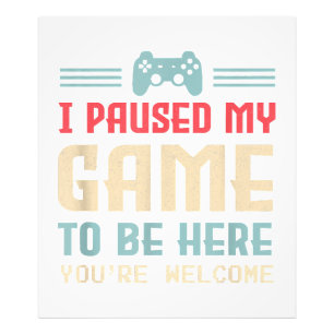 I Paused My Game To Be Here You're Welcome Retro G Photo Print