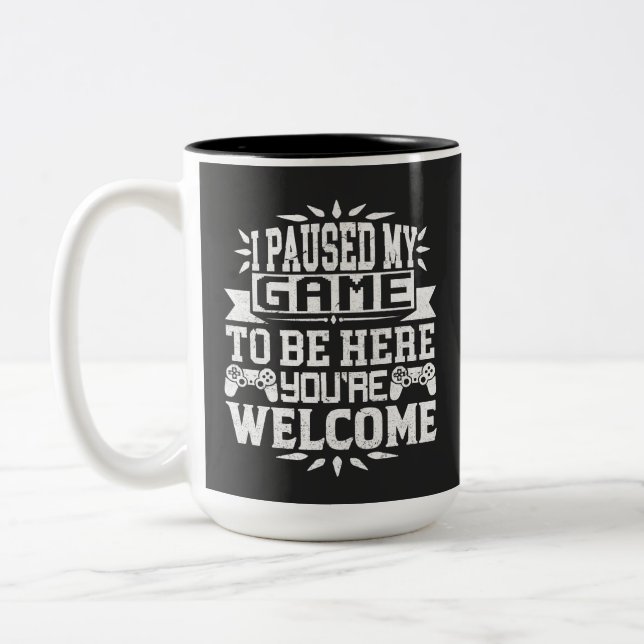 I Paused My Game To Be Here You're Welcome Two-Tone Coffee Mug (Left)